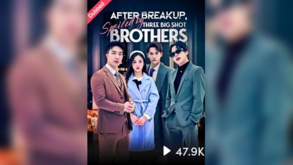 After Breakup, Spoiled By Three Big Shot Brothers (2025) - FULL [Eng Dub]