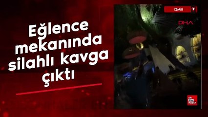 İzmir'de eğlence mekanında silahlı kavga