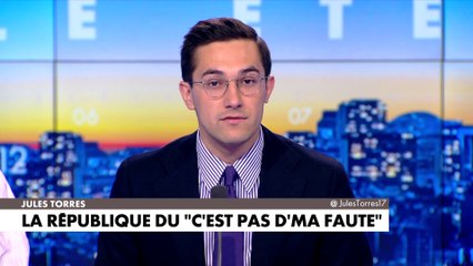 L'édito de JulesTorres : «La République du "C’est pas d’ma faute"»