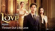 [Full] - Thrown Out Like Love