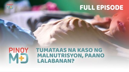 Tumataas na kaso ng malnutrisyon, paano lalabanan? (Full Episode) | Pinoy MD