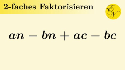 Doppeltes Ausklammern | Zweifaches Faktorisieren