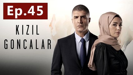 Kizil Goncalar - Episode 45 [EngSub]