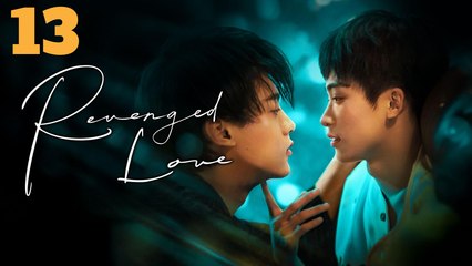 Revenged Love (2025) Episode 13 English Subtitle _boy love movie