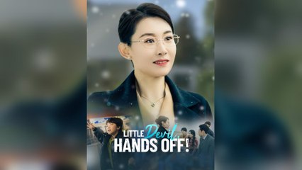 Little Devil, Hands Off! (2025) - FULL [Eng Sub]