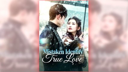 Mistaken Identity, True Love – FULL MOVIE [Eng Sub]