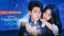 Reborn Cinderella's Rise Full movies [ FULL | SHORT DRAMA HUB ]