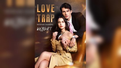 Love Trap With My Dashing Knight (2025) - FULL [Eng Sub]