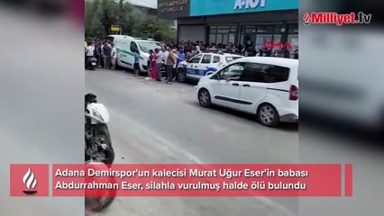 Adana Demirspor kalecisinin babası dükkanında silahla vurulmuş halde bulundu