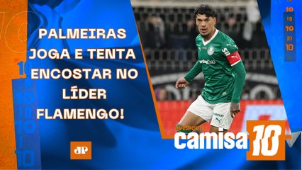 Palmeiras TENTA ENCOSTAR no LÍDER Flamengo; SPFC tem JOGO DURO; Corinthians VAI POUPAR? | CAMISA 10