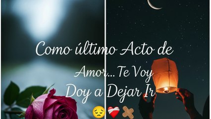 🎶 Como Último Acto de Amor... Te Voy a Dejar Ir 💔😭