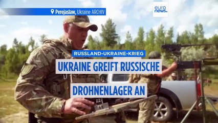 Ukraine: Angriffe auf russischen Drohnenstützpunkt und Militäranlage