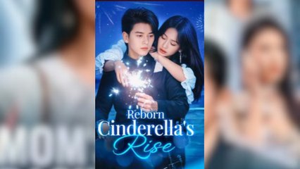Reborn Cinderella's Rise Full Movies [ FULL | SHORT DRAMA HUB ]