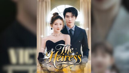 The Heiress Full Movies [ FULL | SHORT DRAMA HUB ]