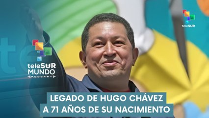 Legado de Hugo Chávez a 71 años de su nacimiento MUNDO PODCAST 02-08-2025
