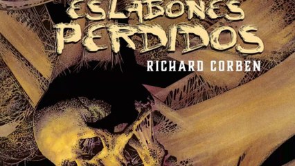 Eslabones Perdidos los one shots olvidados de Richard Corben