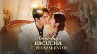 Amor bajo escucha de pensamientos Completo En Español