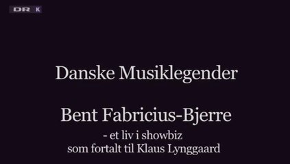 Danske Musiklegender: Bent Fabricius-Bjerre - et liv i showbiz som fortalt til Klaus Lynggaard | EJ intro & EJ outro | 2013 | DRK