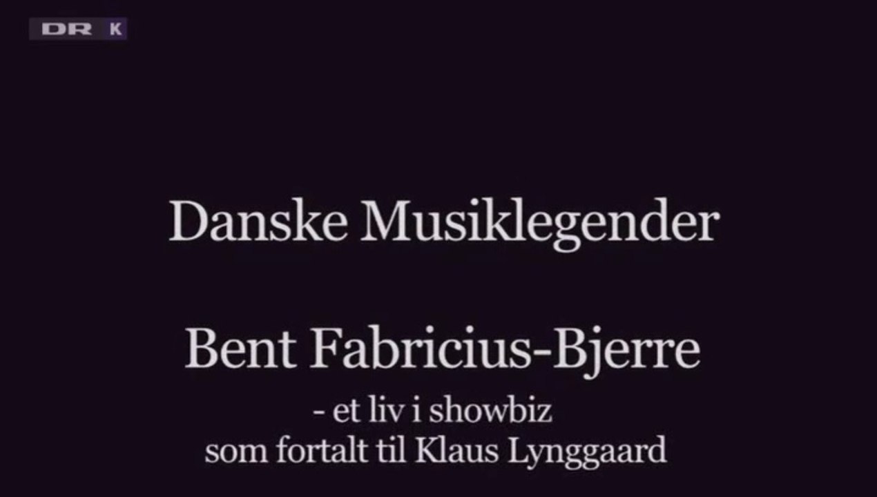 Danske Musiklegender: Bent Fabricius-Bjerre - et liv i showbiz som fortalt til Klaus Lynggaard | EJ intro & EJ outro | 2013 | DRK