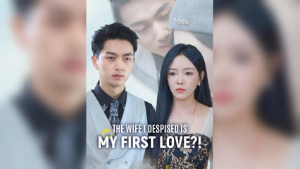 The Wife I Despised Is My First Love!