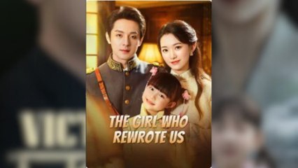 The girl who rewote us Full Movies [ FULL | SHORT DRAMA HUB ]