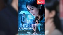 Her Knight in the Rainstorm Full Movies [ FULL | SHORT DRAMA HUB ]