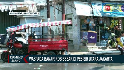 Warga di Pesisir Utara Jakarta Diimbau Adanya Banjir Rob Besar | KOMPAS SIANG