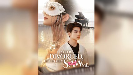 After Divorced, He Finally Saw Me