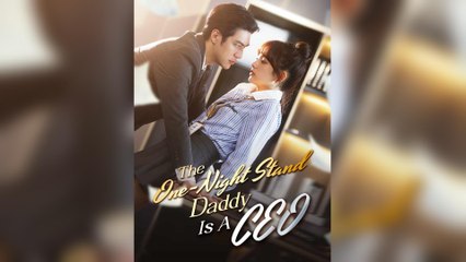 The One-Night Stand Daddy Is A CEO (2025) - FULL [Eng Sub]