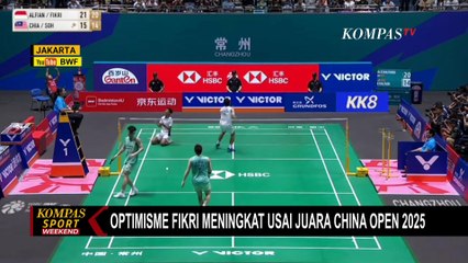 Optimis Fikri Meningkat Usai Juara di China Open 2025 | KOMPAS SPORT
