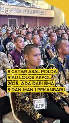 8 Catar Asal Polda Riau Lolos Akpol 2025, Ada dari SMA 8 dan MAN 1 Pekanbaru