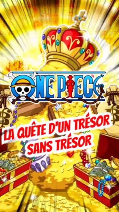 One piece la recherche d'un trésor mais sans TRÉSOR !!! Et toi tu en pense quoi ???