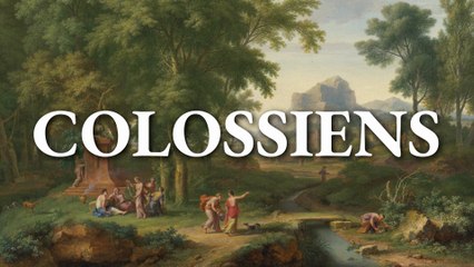 Colossiens  | La Bible | Nouveau Testament