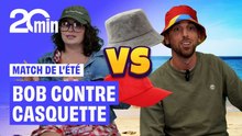 Match de l'été : Bob ou Casquette