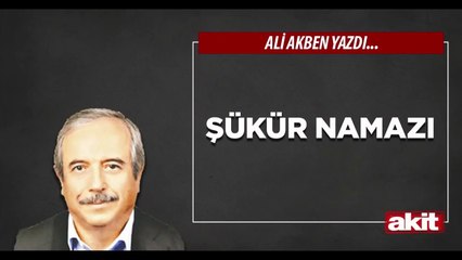 Ali Akben: Şükür namazı