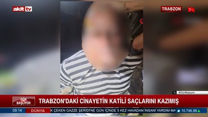 Trabzon'daki cinayetin katili saçlarını kazımış
