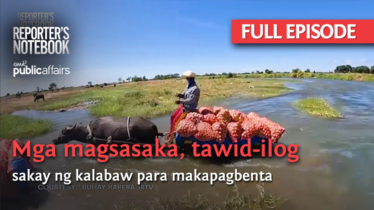 Mga magsasaka, tawid-ilog sakay ng kalabaw para makapagbenta (Full Episode) | Reporter’s Notebook