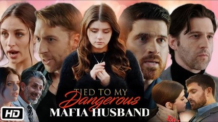 Tied To My Dangerous Mafia Husband (2025) - FULL [Eng Sub]