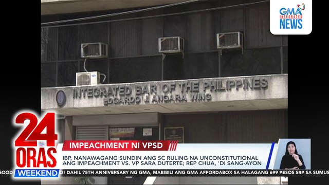 IBP, nanawagang sundin ang SC ruling na unconstitutional ang impeachment vs. VP Sara Duterte; Rep Chua, 'di sang-ayon | 24 Oras Weekend