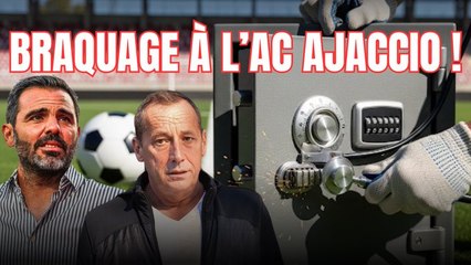 Braquage à l'AC Ajaccio (avec les documents) !