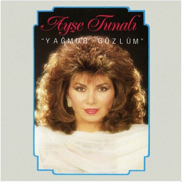 Ayşe Tunalı -Yağmur Gözlüm