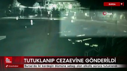 Bursa'da iki kardeşin ölümüne sebep olan alkollü sürücü tutuklandı