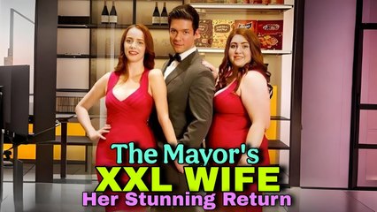 The Mayor's XXL Wife- Her Stunning Return - Playlet