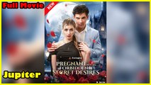 Pregnant With His Forbidden Secret Desires - Full Movie HD