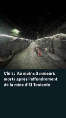 Effondrement dans une mine au Chili : trois des cinq mineurs disparus retrouvés morts