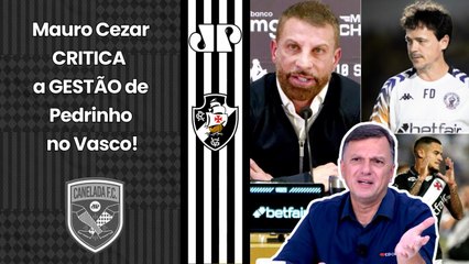 "É TERRÍVEL! UM DESASTRE!!! E pra mim..." Mauro Cezar CRITICA gestão de Pedrinho e Vasco!