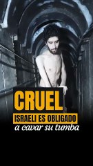 CRUEL, Rehén israelí es obligado a cavar su tumba en un video de Hamás