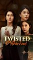 twisted motherhood chinese drama