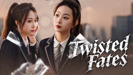 Twisted Fate Full Chinese Drama - English Sub