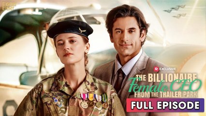[HOT DRAMA] The Billionaire Female CEO From The Trailer Park Full Movie _ Reelshort 2025